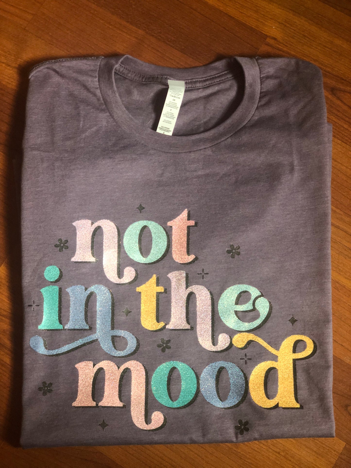 NOT IN THE MOOD TEE