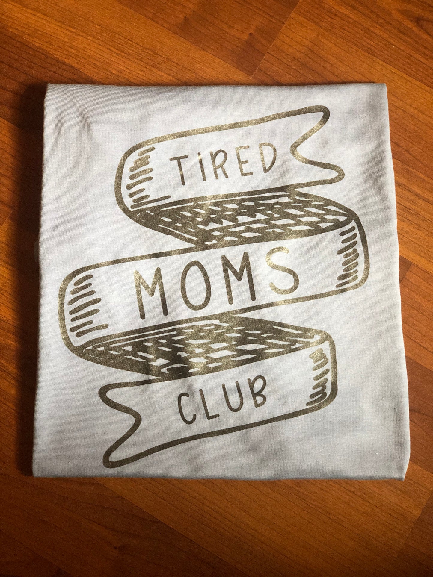 TIRED MOMS CLUB TEE